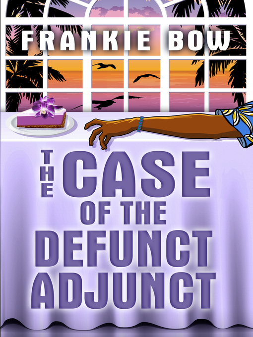 Title details for The Case of the Defunct Adjunct by Frankie Bow - Available